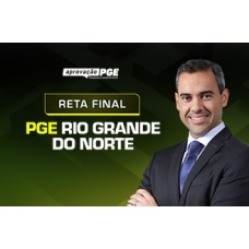 PGE RN - RETA FINAL PGE RIO GRANDE DO NORTE  (APROVAÇÃO PGE 2024)